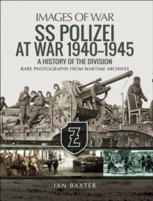 SS Polizei at War, 1940-1945 : A History of the Division