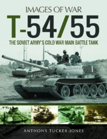 T-54/55 : The Soviet Army's Cold War Main Battle Tank, Paperback / softback Book T-54/55 : The Soviet Army's Cold War Main Battle Tank, Paperback / softback Book