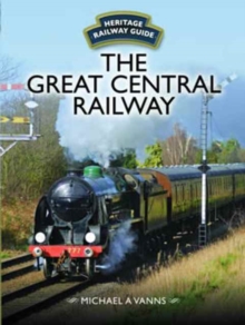 The Great Central Railway, Hardback Book The Great Central Railway, Hardback Book