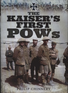 The Kaiser's First POWs, Hardback Book The Kaiser's First POWs, Hardback Book