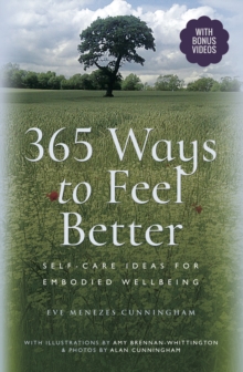 365 Ways to Feel Better : Self-Care Ideas for Embodied Well-Being