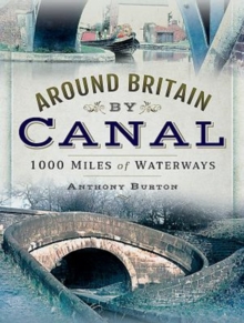Around Britain by Canal : 1,000 Miles of Waterways, Hardback Book Around Britain by Canal : 1,000 Miles of Waterways, Hardback Book