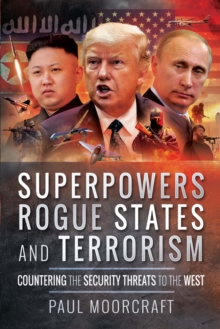 Superpowers, Rogue States and Terrorism : Countering the Security Threats to the West