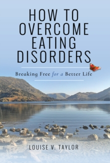 How to Overcome Eating Disorders : Breaking Free for a Better Life