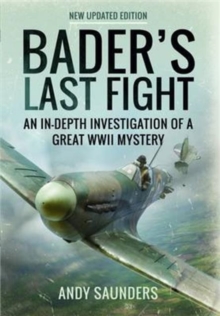 Bader's Last Fight : An in-Depth Investigation of a Great WWII Mystery, Paperback Book Bader's Last Fight : An in-Depth Investigation of a Great WWII Mystery, Paperback Book