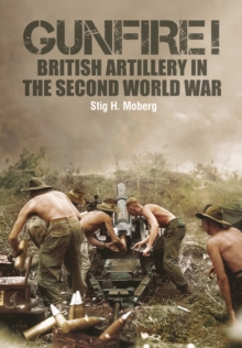 Gunfire! : British Artillery in World War II