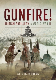 Gunfire! : British Artillery in World War II