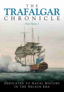 The Trafalgar Chronicle : Dedicated to Naval History in the Nelson Era No. 1, Paperback Book The Trafalgar Chronicle : Dedicated to Naval History in the Nelson Era No. 1, Paperback Book
