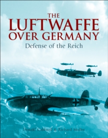 The Luftwaffe Over Germany : Defense of the Reich