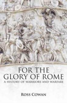 For the Glory of Rome : A History of Warriors and Warfare, Paperback Book For the Glory of Rome : A History of Warriors and Warfare, Paperback Book