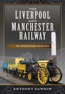 The Liverpool and Manchester Railway : An Operating History