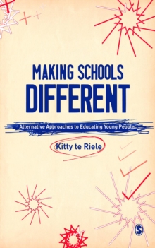 Making Schools Different : Alternative Approaches to Educating Young People