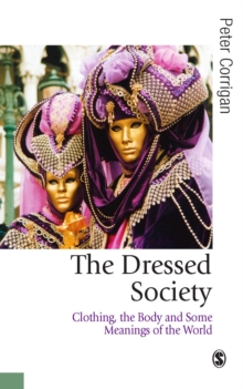 The Dressed Society : Clothing, the Body and Some Meanings of the World