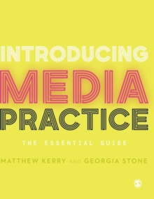 Introducing Media Practice : The Essential Guide, Hardback Book Introducing Media Practice : The Essential Guide, Hardback Book