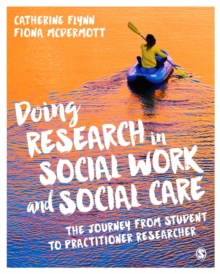 Doing Research in Social Work and Social Care : The Journey from Student to Practitioner Researcher, Hardback Book Doing Research in Social Work and Social Care : The Journey from Student to Practitioner Researcher, Hardback Book