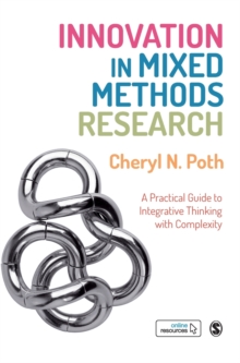 Innovation in Mixed Methods Research : A Practical Guide to Integrative Thinking with Complexity, Hardback Book Innovation in Mixed Methods Research : A Practical Guide to Integrative Thinking with Complexity, Hardback Book