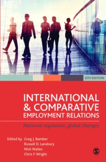 International and Comparative Employment Relations : National Regulation, Global Changes, Paperback Book International and Comparative Employment Relations : National Regulation, Global Changes, Paperback Book