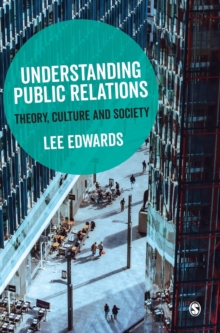 Understanding Public Relations : Theory, Culture and Society, Hardback Book Understanding Public Relations : Theory, Culture and Society, Hardback Book