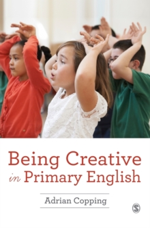 Being Creative in Primary English, Hardback Book Being Creative in Primary English, Hardback Book