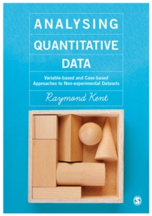 Analysing Quantitative Data : Variable-based and Case-based Approaches to Non-experimental Datasets