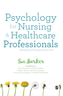 Psychology for Nursing and Healthcare Professionals : Developing Compassionate Care, Hardback Book Psychology for Nursing and Healthcare Professionals : Developing Compassionate Care, Hardback Book