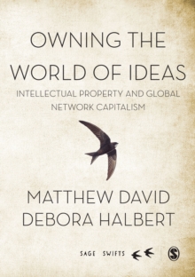 Owning the World of Ideas : Intellectual Property and Global Network Capitalism