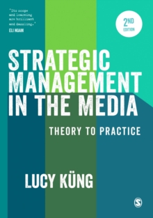 Strategic Management in the Media : Theory to Practice, Hardback Book Strategic Management in the Media : Theory to Practice, Hardback Book