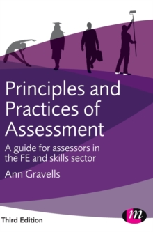 Principles and Practices of Assessment : A guide for assessors in the FE and skills sector, Hardback Book Principles and Practices of Assessment : A guide for assessors in the FE and skills sector, Hardback Book