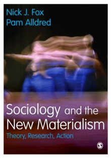 Sociology and the New Materialism : Theory, Research, Action, Hardback Book Sociology and the New Materialism : Theory, Research, Action, Hardback Book