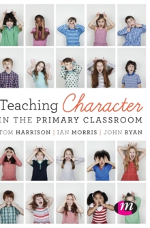 Teaching Character in the Primary Classroom, Hardback Book Teaching Character in the Primary Classroom, Hardback Book