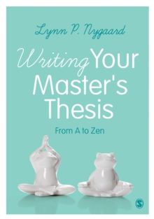 Writing Your Master's Thesis : From A to Zen