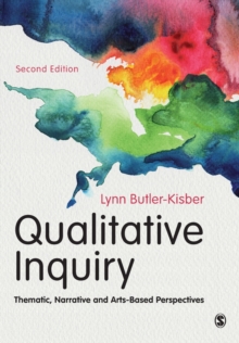 Qualitative Inquiry : Thematic, Narrative and Arts-Based Perspectives, Paperback / softback Book Qualitative Inquiry : Thematic, Narrative and Arts-Based Perspectives, Paperback / softback Book