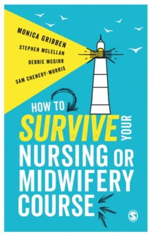 How to Survive your Nursing or Midwifery Course, Paperback / softback Book How to Survive your Nursing or Midwifery Course, Paperback / softback Book