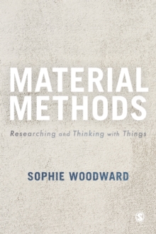 Material Methods : Researching and Thinking with Things