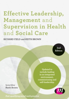 Effective Leadership, Management and Supervision in Health and Social Care, Paperback / softback Book Effective Leadership, Management and Supervision in Health and Social Care, Paperback / softback Book