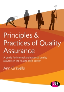 Principles and Practices of Quality Assurance : A guide for internal and external quality assurers in the FE and Skills Sector