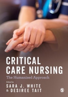 Critical Care Nursing: the Humanised Approach, Paperback / softback Book Critical Care Nursing: the Humanised Approach, Paperback / softback Book
