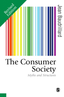The Consumer Society : Myths and Structures, Hardback Book The Consumer Society : Myths and Structures, Hardback Book
