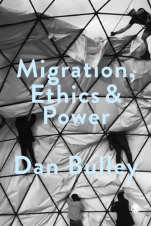 Migration, Ethics and Power : Spaces of Hospitality in International Politics, Hardback Book Migration, Ethics and Power : Spaces of Hospitality in International Politics, Hardback Book
