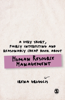 A Very Short, Fairly Interesting and Reasonably Cheap Book About Human Resource Management