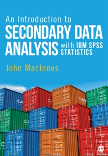 An Introduction to Secondary Data Analysis with IBM SPSS Statistics