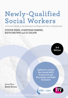 Newly-Qualified Social Workers : A Practice Guide to the Assessed and Supported Year in Employment