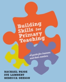 Building Skills for Effective Primary Teaching, Paperback / softback Book Building Skills for Effective Primary Teaching, Paperback / softback Book