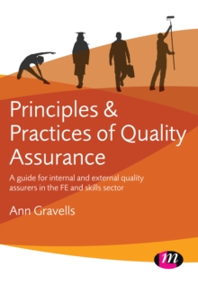 Principles and Practices of Quality Assurance : A guide for internal and external quality assurers in the FE and Skills Sector