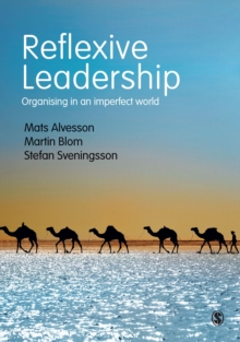 Reflexive Leadership : Organising in an imperfect world