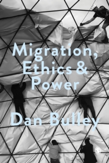 Migration, Ethics and Power : Spaces Of Hospitality In International Politics