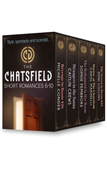 The Chatsfield Short Romances 6-10 : Revenge in Room 426 (the Chatsfield) / Strangers in the Sauna (the Chatsfield) / the Bodyguard in Her Room (the Chatsfield) / Doctor at the Chatsfield (the Chatsfi