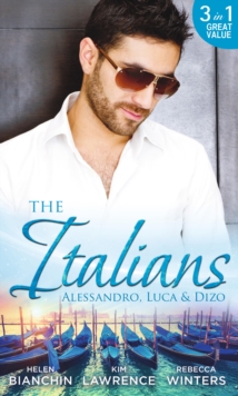 The Italians: Alessandro, Luca & Dizo : Alessandro's Prize / in a Storm of Scandal / Italian Groom, Princess Bride