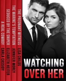 Watching Over Her : The Pregnant Witness / the Marine's Temptation / Seduced by the Sniper / a Real Cowboy