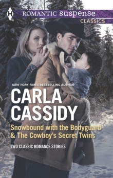 Snowbound with the Bodyguard & The Cowboy's Secret Twins : Snowbound with the Bodyguard / the Cowboy's Secret Twins